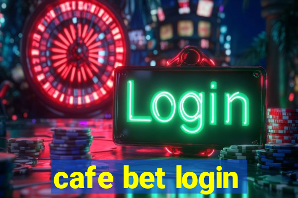 cafe bet login